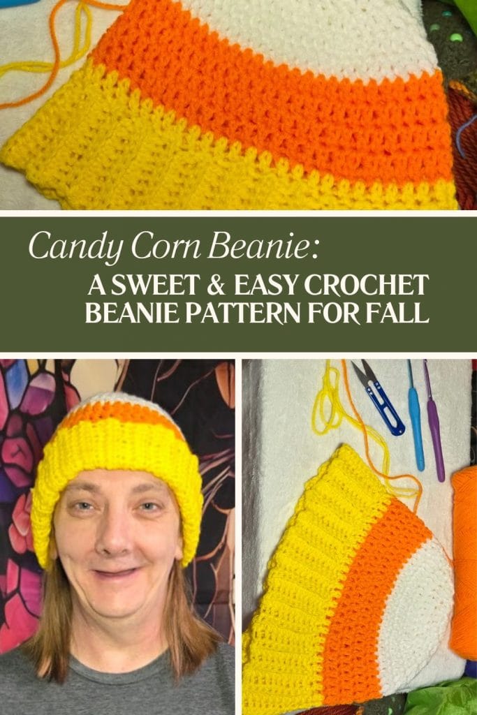 Collage showcasing the Candy Corn Beanie crochet pattern. Top photo shows a partially completed beanie with white, orange, and yellow stripes. Center panel reads “Candy Corn Beanie: A Sweet & Easy Crochet Beanie Pattern for Fall” on a green background. Bottom left shows the finished beanie worn, and bottom right shows it laid flat with matching yarn and hooks.