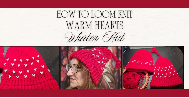 Promotional graphic for the Warm Hearts Loom Knit Winter Hat pattern, featuring a red hat with white heart stitches, photos of the finished hat, a model wearing it, and the loom setup, with text reading “How to Loom Knit Warm Hearts Winter Hat.”